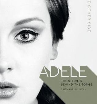 Caroline Sullivan: Adele: The Other Side [2018] hardback For Discount