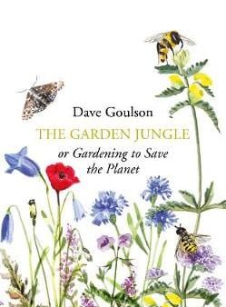 Dave Goulson: The Garden Jungle [2019] hardback Hot on Sale