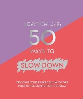 Quadrille: Scratch Off: 50 Ways to Slow Down (A5 Journal) [2018] hardback Supply