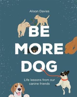 Alison Davies: Be More Dog [2019] hardback Sale