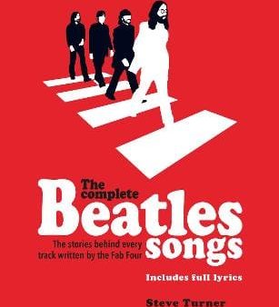 Steve Turner: The Complete Beatles Songs [2018] paperback on Sale