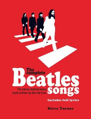 Steve Turner: The Complete Beatles Songs [2018] paperback on Sale