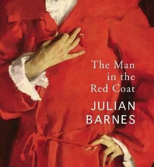 Julian Barnes: The Man in the Red Coat [2019] hardback Online Sale