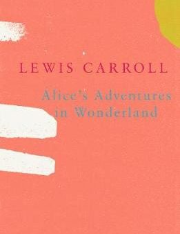 Lewis Carrol: Alice s Adventures in Wonderland (Legend Classics) [2017] paperback Online Sale