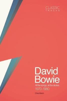 Chris Welch: Classic Tracks - David Bowie [2018] hardback Fashion