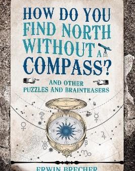 Erwin Brecher: How Do You Find North Without a Compass? [2018] hardback Online Sale