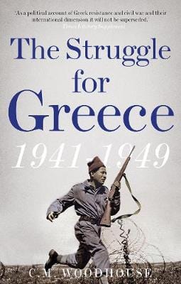 C M Woodhouse: The Struggle for Greece, 1941-1949 [2018] paperback Fashion